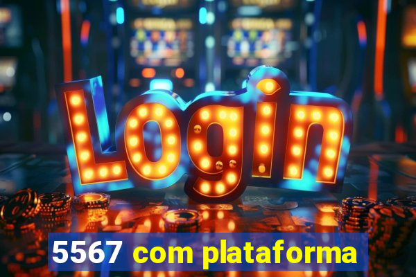 5567 com plataforma